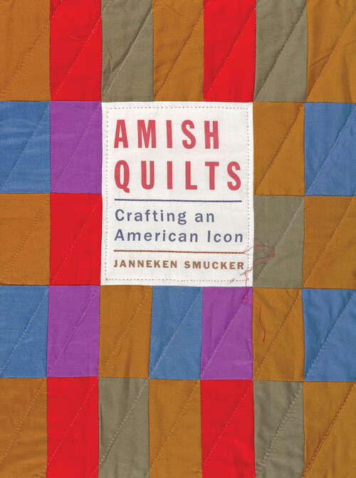 Book cover of Amish Quilts: Crafting an American Icon (Young Center Books in Anabaptist and Pietist Studies)