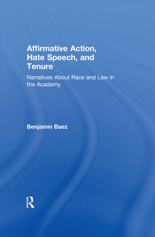 Book cover of Affirmative Action, Hate Speech, and Tenure: Narratives About Race and Law in the Academy