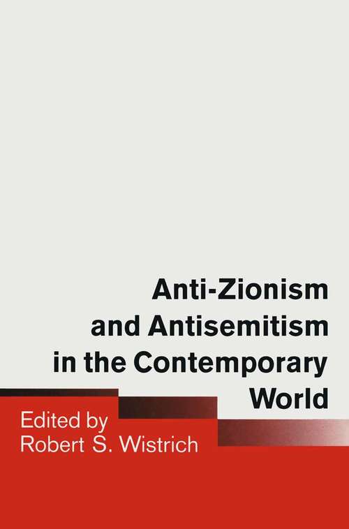 Book cover of Anti-Zionism and Antisemitism in the Contemporary World (1st ed. 1990)