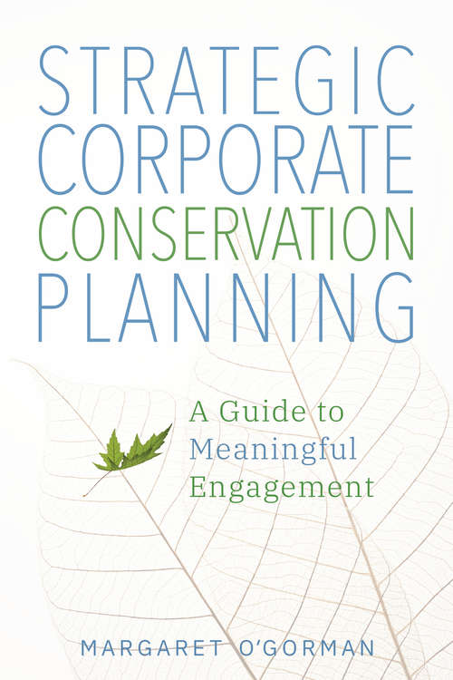 Book cover of Strategic Corporate Conservation Planning: A Guide to Meaningful Engagement (1st ed. 2020)