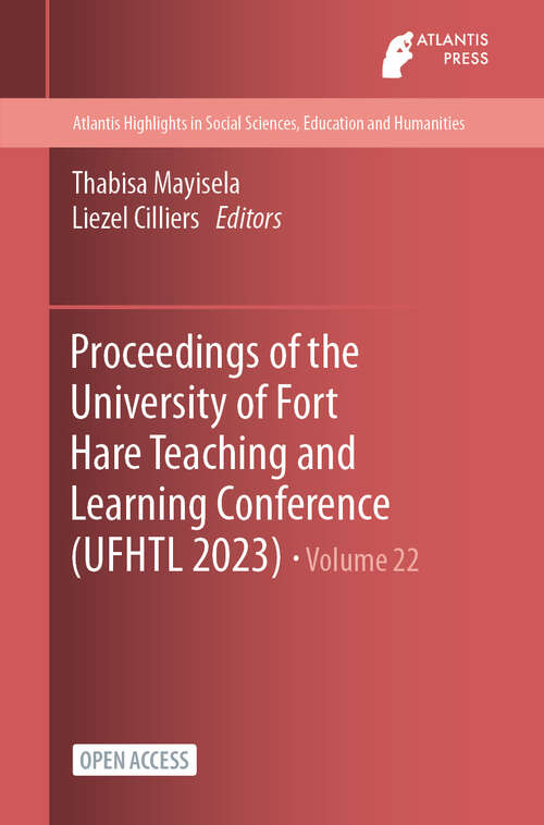 Book cover of Proceedings of the University of Fort Hare Teaching and Learning Conference (2024) (Atlantis Highlights in Social Sciences, Education and Humanities #22)