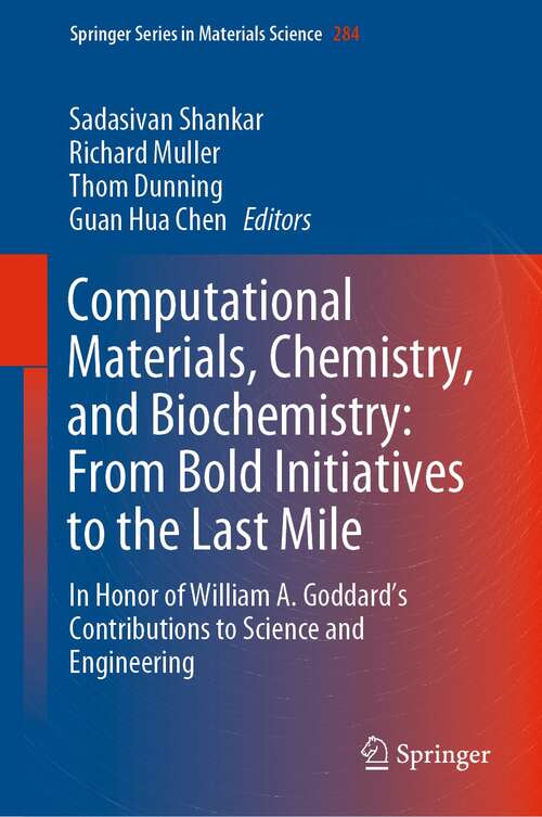 Book cover of Computational Materials, Chemistry, and Biochemistry: In Honor of William A. Goddard’s Contributions to Science and Engineering (1st ed. 2021) (Springer Series in Materials Science #284)