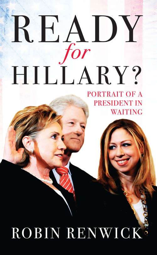 Book cover of Ready for Hillary?: Portrait of a President in waiting