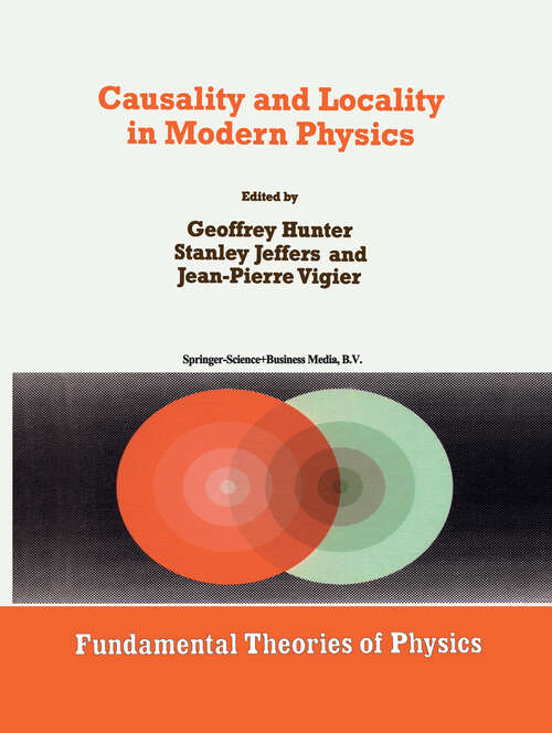 Book cover of Causality and Locality in Modern Physics: Proceedings of a Symposium in honour of Jean-Pierre Vigier (1998) (Fundamental Theories of Physics #97)