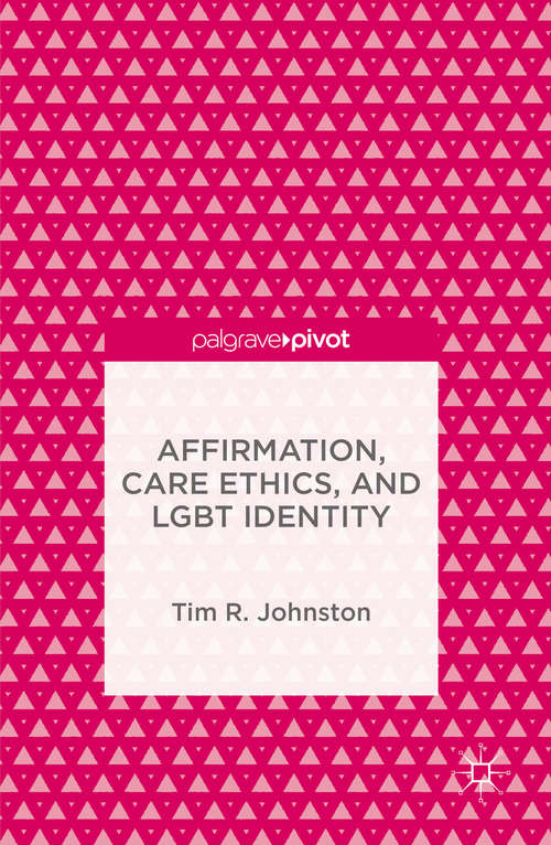 Book cover of Affirmation, Care Ethics, and LGBT Identity (1st ed. 2016)