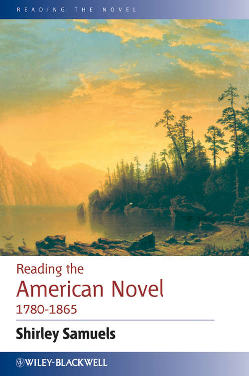 Book cover of Reading the American Novel 1780 - 1865 (Reading the Novel)