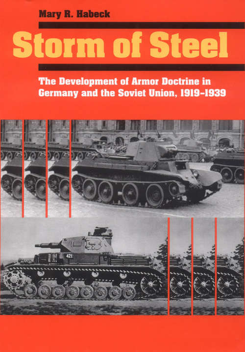 Book cover of Storm of Steel: The Development of Armor Doctrine in Germany and the Soviet Union, 1919–1939 (Cornell Studies in Security Affairs)