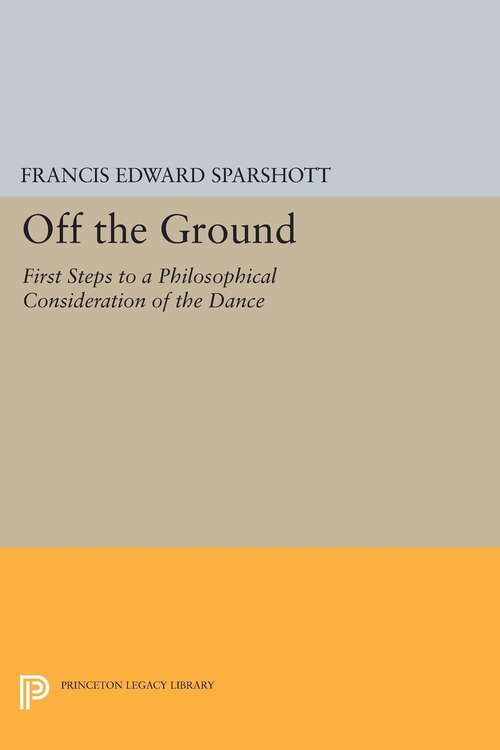 Book cover of Off the Ground: First Steps to a Philosophical Consideration of the Dance