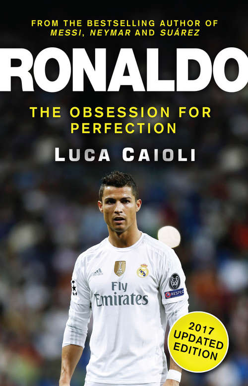 Book cover of Ronaldo – 2017 Updated Edition: The Obsession For Perfection (2)