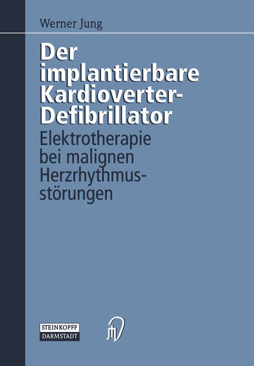 Book cover of Der implantierbare Kardioverter-Defibrillator: Elektrotherapie bei malignen Herzrhythmusstörungen (1995)