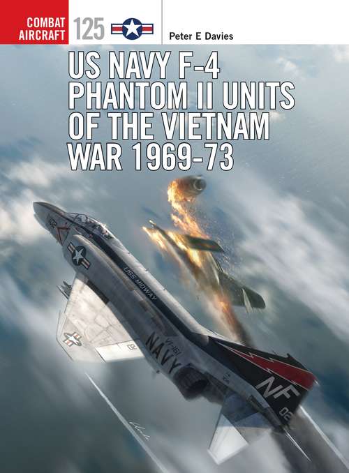 Book cover of US Navy F-4 Phantom II Units of the Vietnam War 1969-73 (Combat Aircraft Ser. #125)