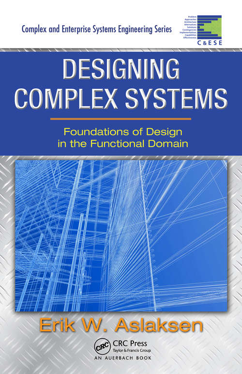 Book cover of Designing Complex Systems: Foundations of Design in the Functional Domain (Complex and Enterprise Systems Engineering)
