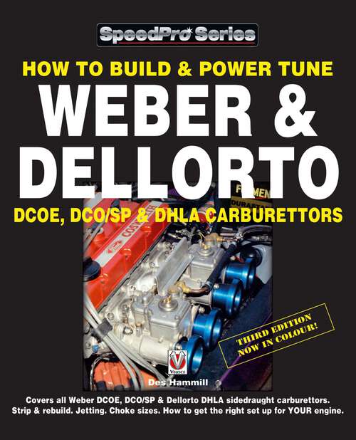 Book cover of How To Build & Power Tune Weber & Dellorto DCOE, DCO/SP & DHLA Carburettors 3rd Edition (3) (SpeedPro)