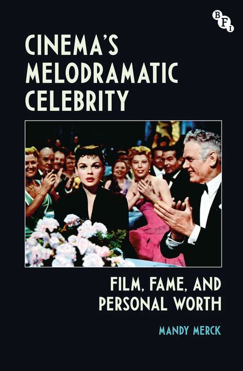 Book cover of Cinema's Melodramatic Celebrity: Film, Fame, and Personal Worth