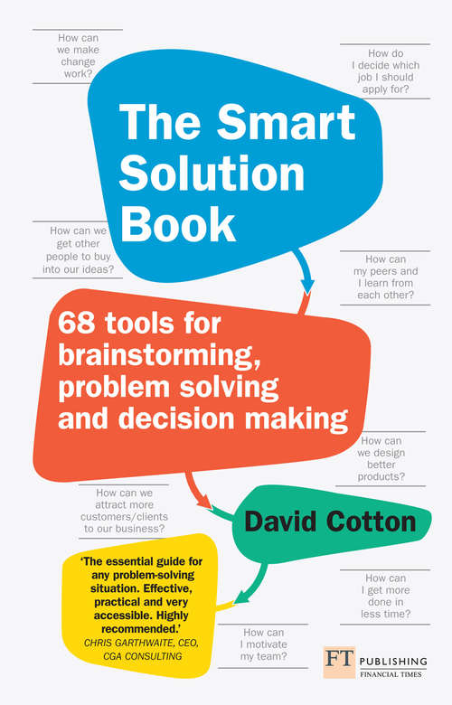 Book cover of Smart Solution Book, The: 68 Tools For Brainstorming, Problem Solving And Decision Making