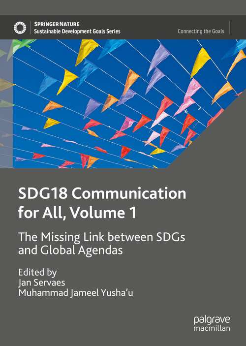 Book cover of SDG18 Communication for All, Volume 1: The Missing Link between SDGs and Global Agendas (1st ed. 2023) (Sustainable Development Goals Series)