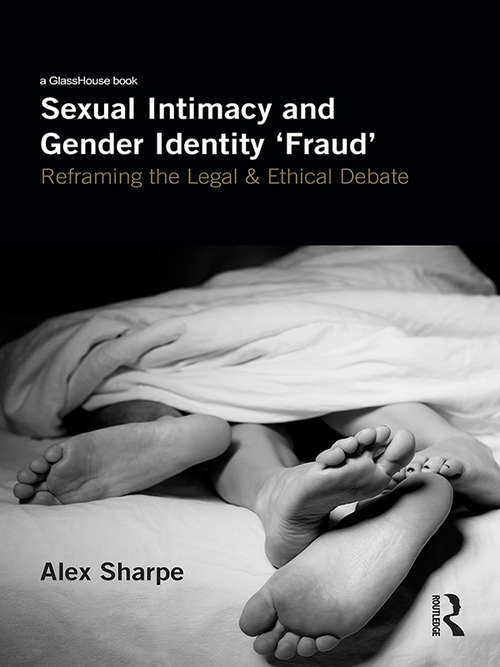 Book cover of Sexual Intimacy and Gender Identity 'Fraud': Reframing the Legal and Ethical Debate
