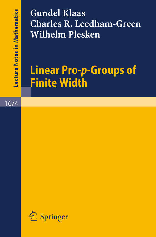 Book cover of Linear Pro-p-Groups of Finite Width (1997) (Lecture Notes in Mathematics #1674)