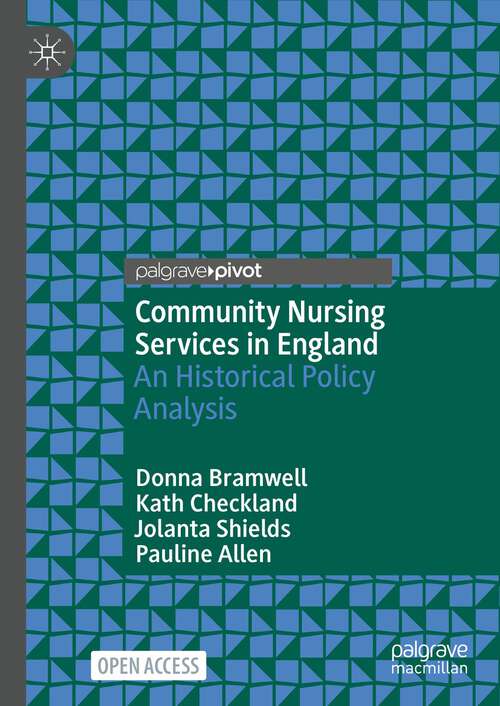 Book cover of Community Nursing Services in England: An Historical Policy Analysis (1st ed. 2023)