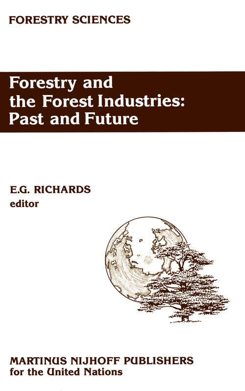 Book cover of Forestry and the Forest Industries: Major developments in the forest and forest industry sector since 1947 in Europe, the USSR and North America (1987) (Forestry Sciences #27)