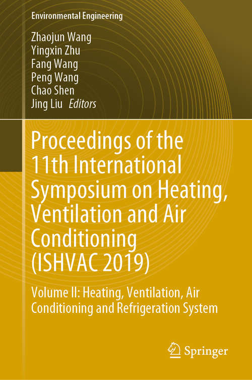 Book cover of Proceedings of the 11th International Symposium on Heating, Ventilation and Air Conditioning (ISHVAC 2019): Volume II: Heating, Ventilation, Air Conditioning and Refrigeration System (1st ed. 2020) (Environmental Science and Engineering)