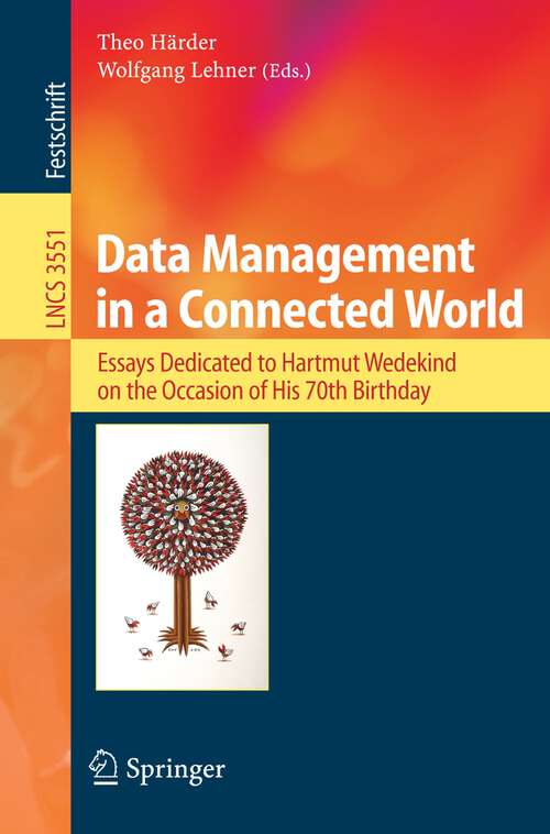 Book cover of Data Management in a Connected World: Essays Dedicated to Hartmut Wedekind on the Occasion of His 70th Birthday (2005) (Lecture Notes in Computer Science #3551)