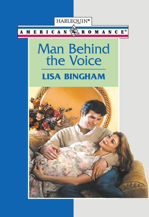 Book cover of Man Behind The Voice (ePub First edition) (Mills And Boon American Romance Ser.)