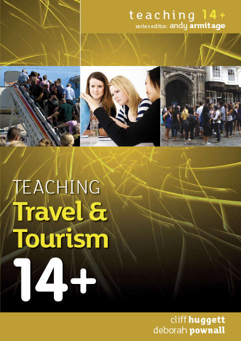 Book cover of Teaching Travel and Tourism 14+ (UK Higher Education OUP  Humanities & Social Sciences Education OUP)