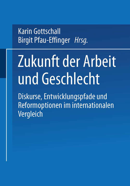 Book cover of Zukunft der Arbeit und Geschlecht: Diskurse, Entwicklungspfade und Reformoptionen im internationalen Verleich (2002)
