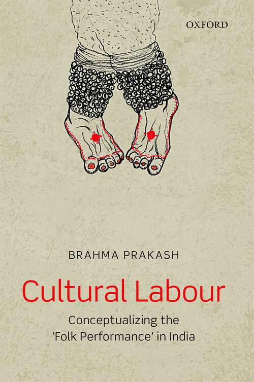 Book cover of Cultural Labour: Conceptualizing the ‘Folk Performance’ in India