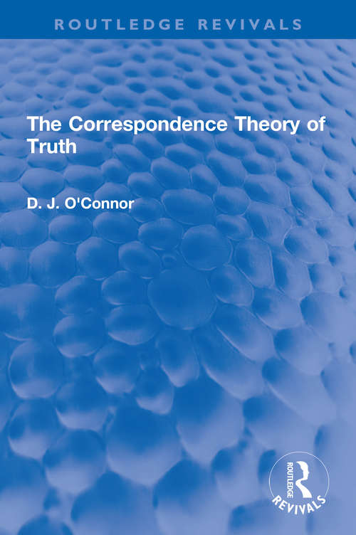 Book cover of The Correspondence Theory of Truth (Routledge Revivals)