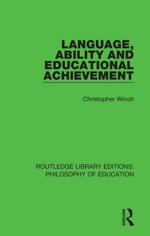 Book cover of Language, Ability and Educational Achievement (Routledge Library Editions: Philosophy of Education)