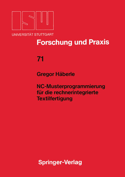 Book cover of NC-Musterprogrammierung für die rechnerintegrierte Textilfertigung (1988) (ISW Forschung und Praxis #71)