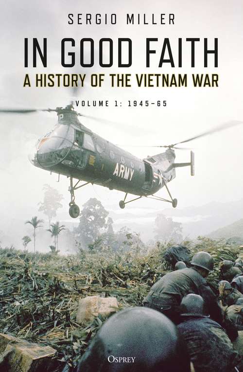 Book cover of In Good Faith: A history of the Vietnam War Volume 1: 1945–65