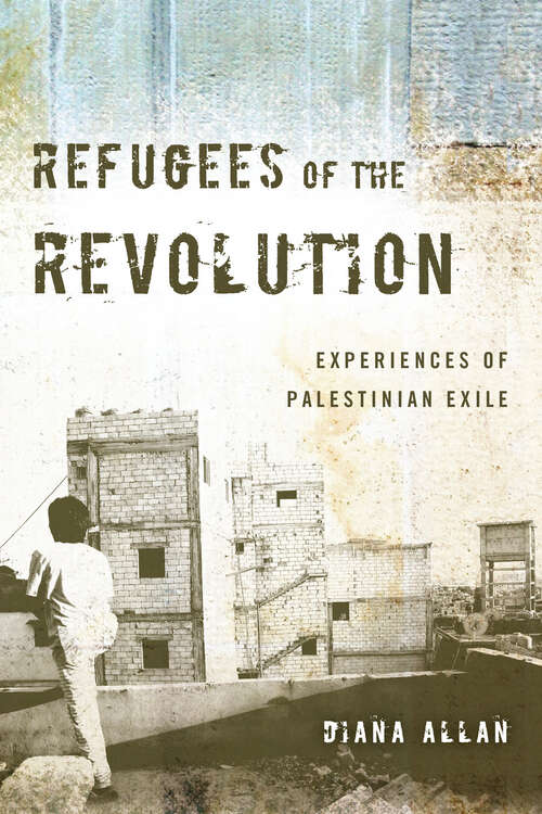 Book cover of Refugees of the Revolution: Experiences of Palestinian Exile (Stanford Studies in Middle Eastern and Islamic Societies and Cultures #82)