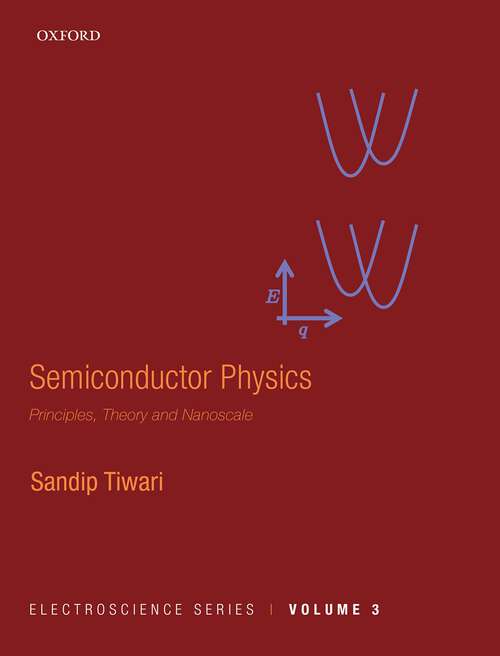 Book cover of Semiconductor Physics: Principles, Theory and Nanoscale (Electroscience Series #3)