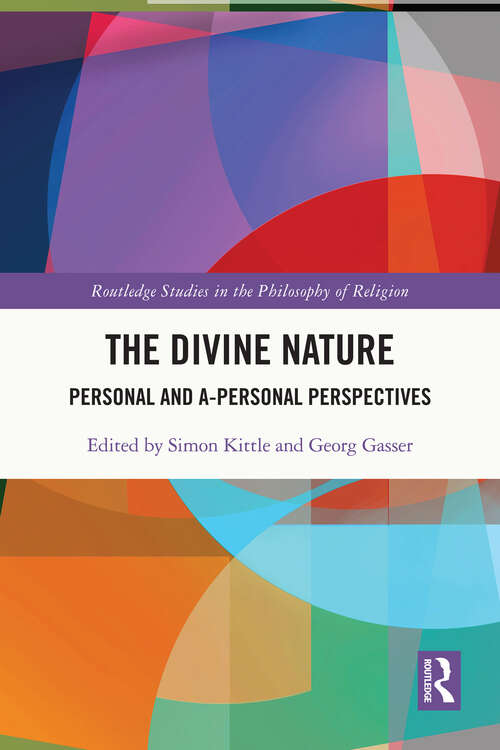 Book cover of The Divine Nature: Personal and A-Personal Perspectives (Routledge Studies in the Philosophy of Religion)