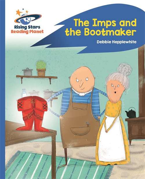 Book cover of Reading Planet - The Imps and the Bootmaker - Blue: Rocket Phonics (Rising Stars Reading Planet (PDF))