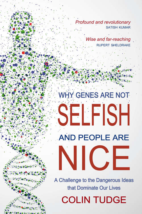 Book cover of Why Genes Are Not Selfish and People Are Nice: A Challenge to the Dangerous Ideas that Dominate our Lives