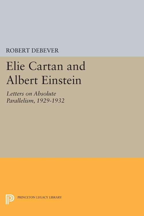 Book cover of Elie Cartan and Albert Einstein: Letters on Absolute Parallelism, 1929-1932