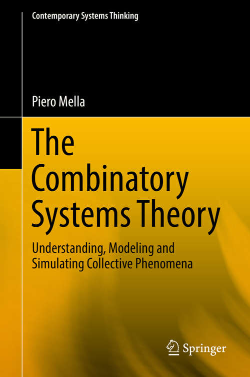 Book cover of The Combinatory Systems Theory: Understanding, Modeling and Simulating Collective Phenomena (Contemporary Systems Thinking)