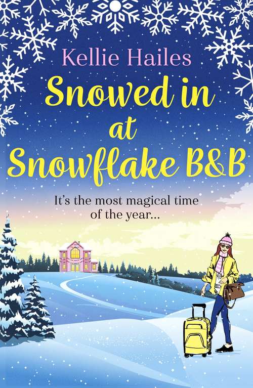 Book cover of Snowed In At Snowflake B&B: The perfect heartwarming Christmas romance to curl up with in 2020!