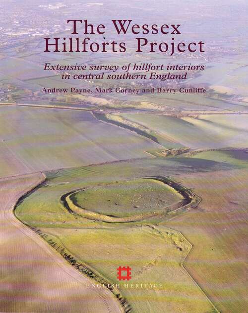 Book cover of The Wessex Hillforts Project: Extensive Survey of Hillfort Interiors in Central Southern England (English Heritage)