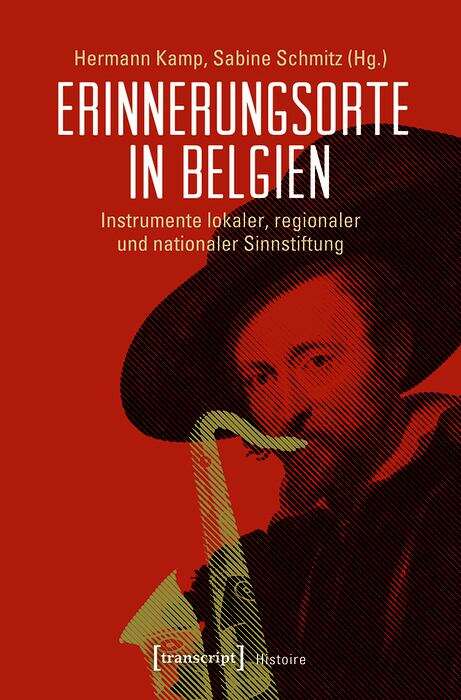 Book cover of Erinnerungsorte in Belgien: Instrumente lokaler, regionaler und nationaler Sinnstiftung (Histoire #144)