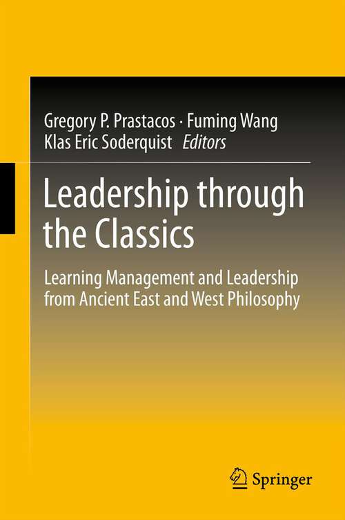 Book cover of Leadership through the Classics: Learning Management and Leadership from Ancient East and West Philosophy (2012)