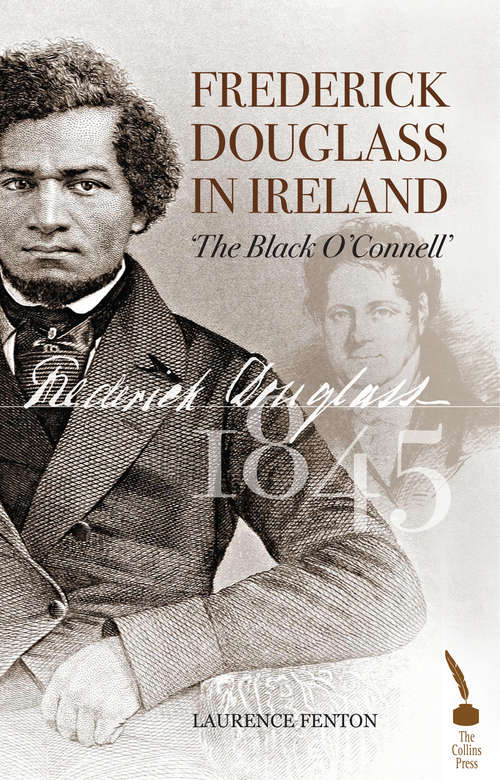 Book cover of Frederick Douglass in Ireland: The 'black O'connell'