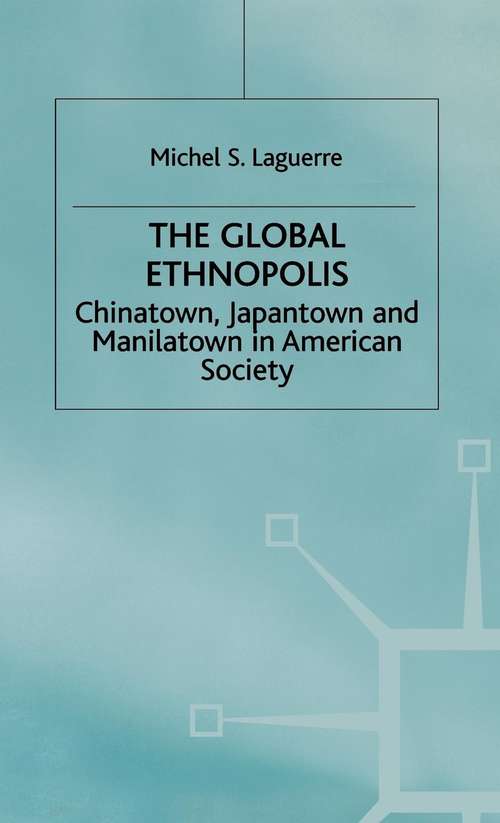 Book cover of The Global Ethnopolis: Chinatown, Japantown and Manilatown in American Society (2000)