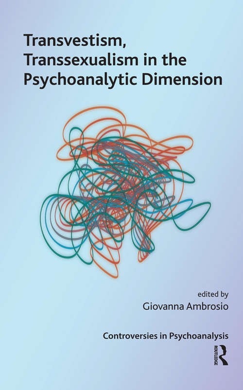 Book cover of Transvestism, Transsexualism in the Psychoanalytic Dimension (The International Psychoanalytical Association Controversies in Psychoanalysis Series)