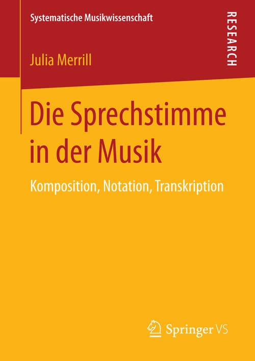 Book cover of Die Sprechstimme in der Musik: Komposition, Notation, Transkription (1. Aufl. 2016) (Systematische Musikwissenschaft)