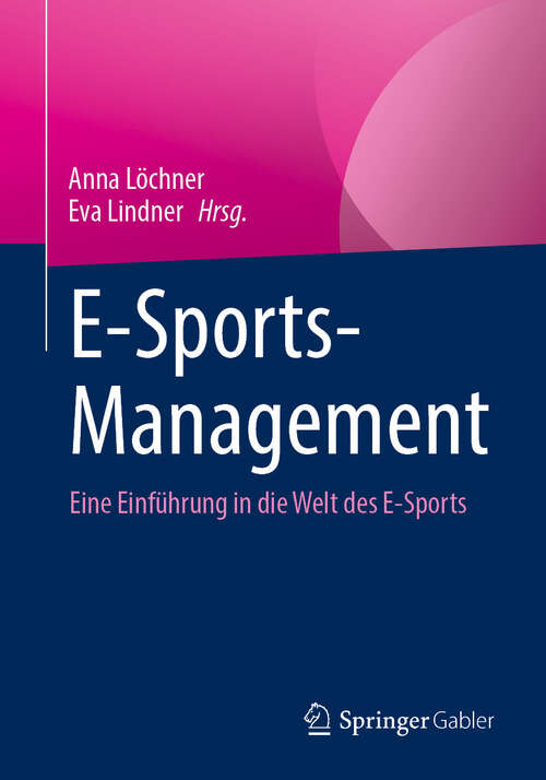 Book cover of E-Sports-Management: Eine Einführung in die digitale Welt des Sports (2024)